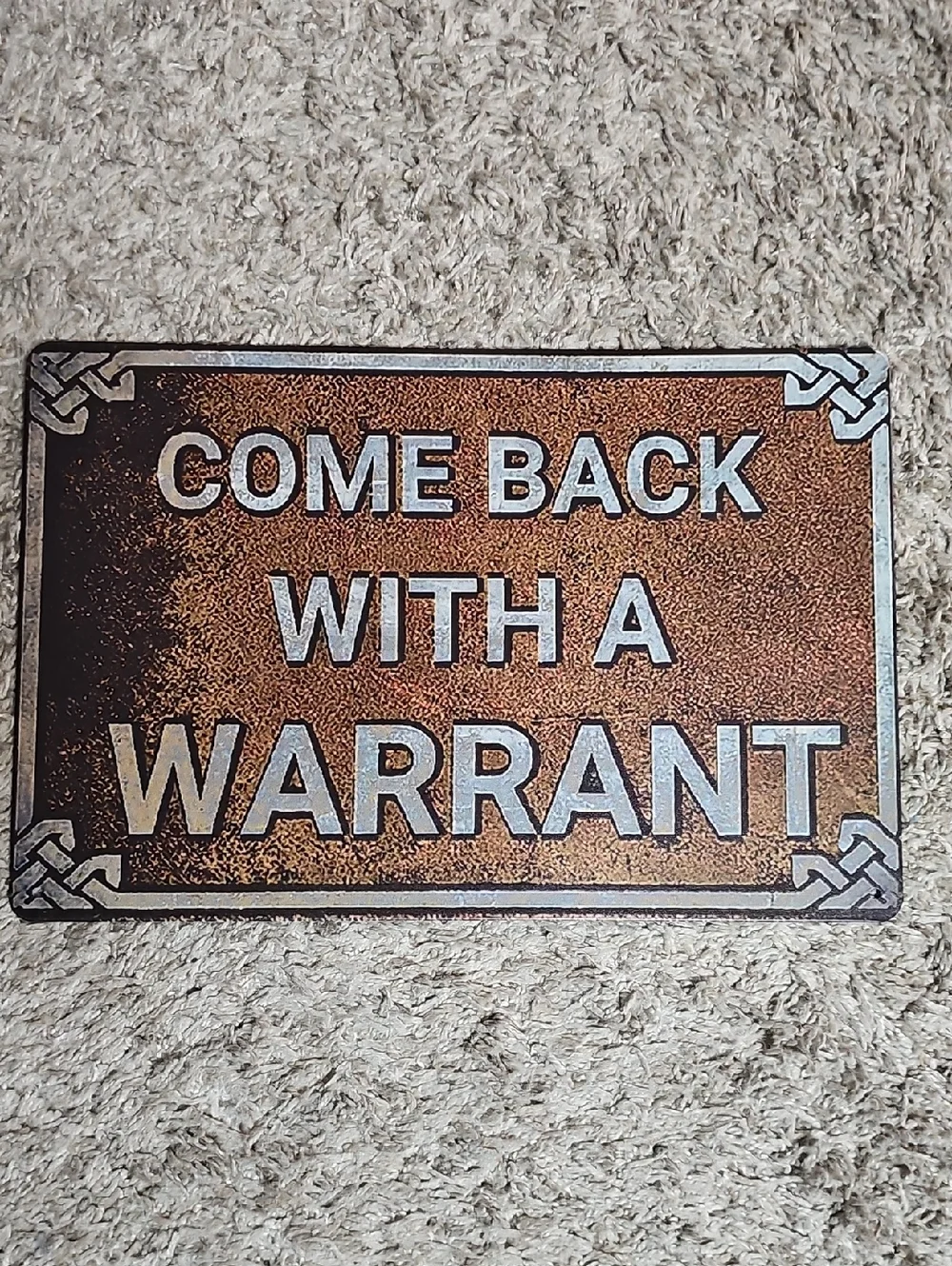 Come Back With A Warrant Metal Sign - Brown
